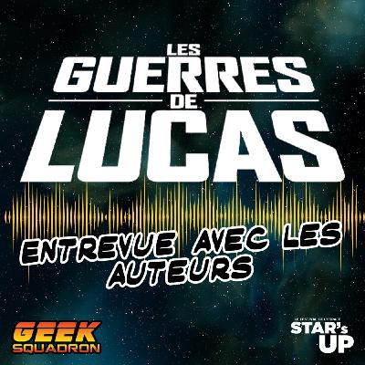 Les Guerres de Lucas : entrevue avec les auteurs au festival Star's Up Les Guerres de Lucas : entrevue avec les auteurs au festival Star's Up