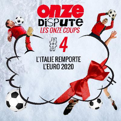 #4 Les Onze Coups : l’Italie remporte l’Euro 2020