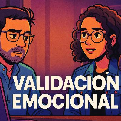 T(2) EP3. ¿Sabes que les la validación emocional? T(2) EP3. ¿Sabes que les la validación emocional?