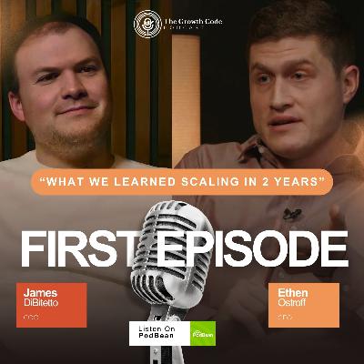 Mastering Business Growth with Ethen & James | The Growth Podcast | S1 | EP1 Mastering Business Growth with Ethen & James | The Growth Podcast | S1 | EP1