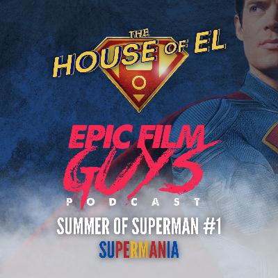 The Summer of Superman #1 - Supermania feat. Justin of Epic Film Guys