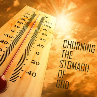 CHURNING THE STOMACH OF GOD