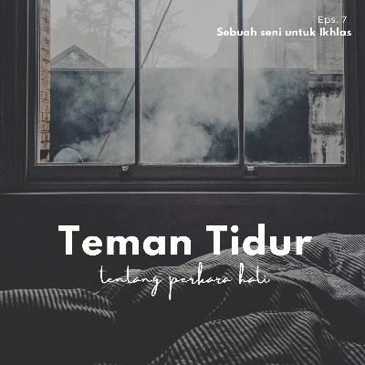 Eps. 7 Sebuah Seni Untuk Ikhlas Eps. 7 Sebuah Seni Untuk Ikhlas