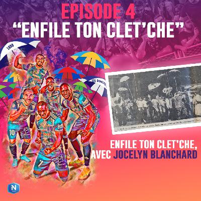 "Enfile ton clet'che" avec Jocelyn Blanchard