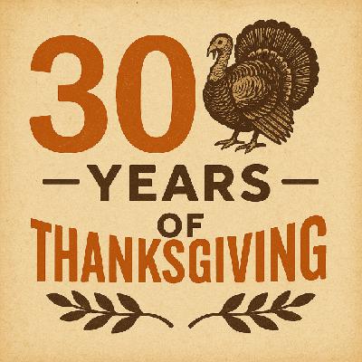 Happy Thanksgiving 2025 - 30 Years Later Happy Thanksgiving 2025 - 30 Years Later