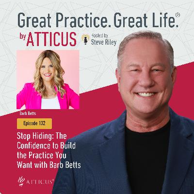 132: Stop Hiding: The Confidence to Build the Practice You Want with Barb Betts