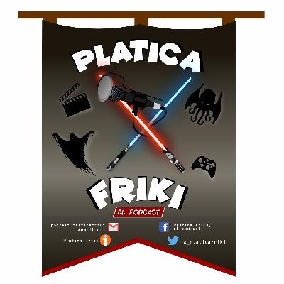 Platica Friki - T4E16 - Platicando sobre la Comic-Con 2022
