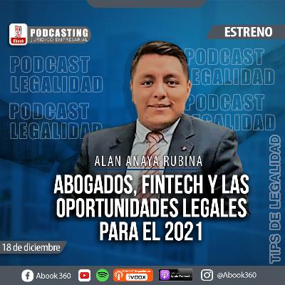 EP. 26.- ABOGADOS, FINTECH Y LAS OPORTUNIDADES LEGALES PARA EL 2021 - TIPS DE LEGALIDAD - ABOOK360