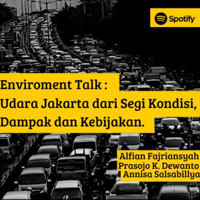 Enviroment Talk: Udara Jakarta dari Segi Kondisi, Dampak dan Kebijakan.