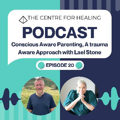 Conscious Aware Parenting, A trauma Aware Approach with Lael Stone Conscious Aware Parenting, A trauma Aware Approach with Lael Stone