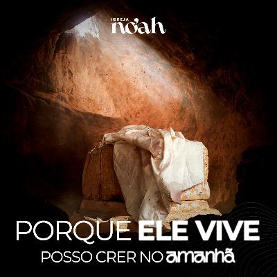 PORQUE ELE VIVE POSSO CRER NO AMANHÃ - PR VINÍCIUS LEARDINI