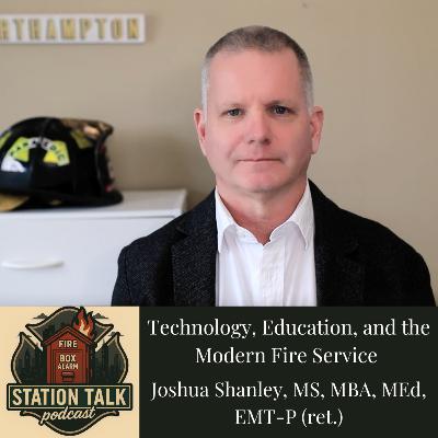 Technology, Education, and the Modern Fire Service w/Joshua Shanley, MS, MBA, MEd, EMT-P (ret.) Technology, Education, and the Modern Fire Service w/Joshua Shanley, MS, MBA, MEd, EMT-P (ret.)
