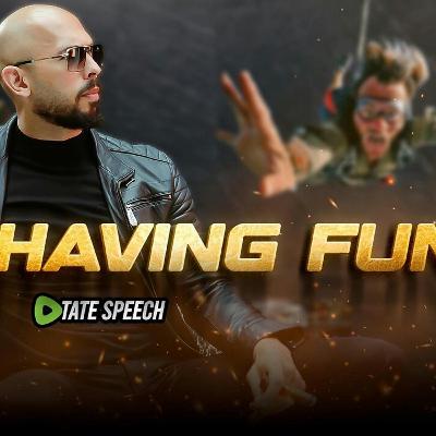 Andrew Tate on "Fun"