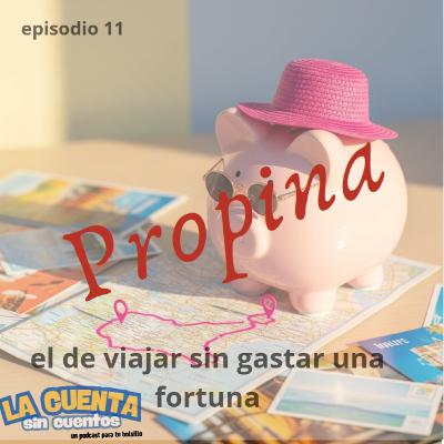 Propina sin Cuentos - Ep.11