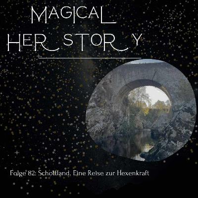 Folge 82: Schottland. Eine Reise zur Hexenkraft