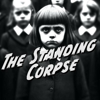 The Standing Corpse - Episode Five The Standing Corpse - Episode Five