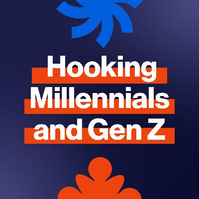 EP345: Hooking millennials and Gen Z