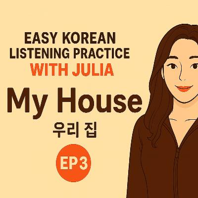 [Ep 3] Beginner Korean Listening Practice I My House 우리 집