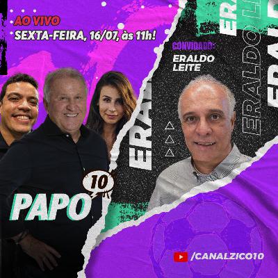 PAPO 10 com ZICO e ERALDO LEITE - Flamengo com Renato Gaúcho, Libertadores e seleção olímpica
