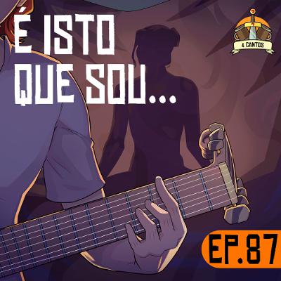 Episódio 87 - É Isto que Sou