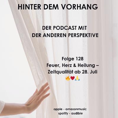 #128 - Feuer, Herz & Heilung – Zeitqualität ab 28. Juli 🔥♥️🙏