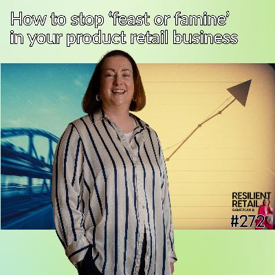 Overcome 'feast or famine' in your product retail business!