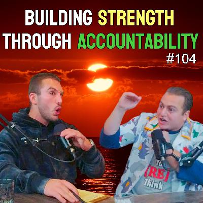 Building Strength Through Accountability: Unlocking Your Full Potential | Episode 104