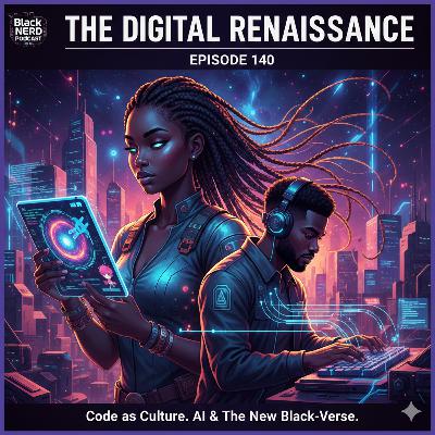 Digital Blackness": The New Frontier [Black Nerd Podcast]