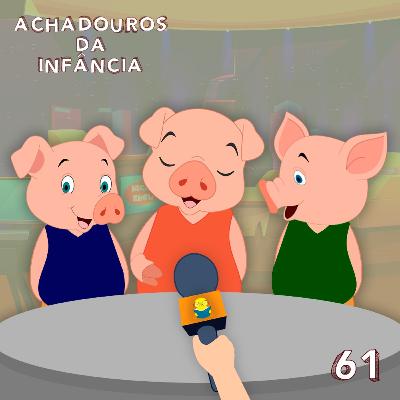 61. Entrevistas: Três porquinhos