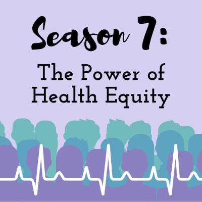 Season 7 Trailer: The Power of Health Equity