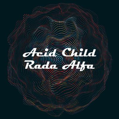 Rada Alfa - Acid Child @ Excl for ChillOutPlanet.Ru