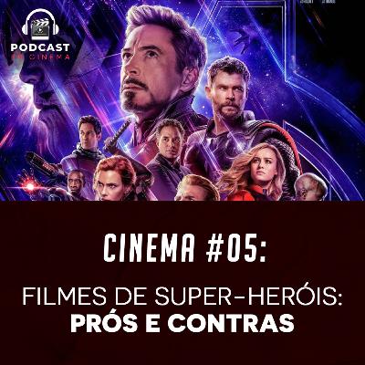 🎥 FILMES DE SUPER-HERÓIS: Pontos Positivos e Negativos pro Cinema | Podcast SB Cinema #05