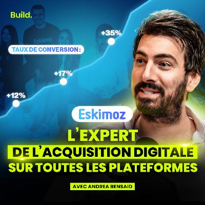 De 2000€ en FREELANCE au business à 1 MILLIARD : la méthode ANDRÉA BENSAID (Eskimoz)