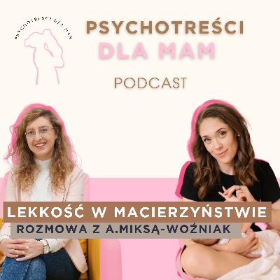 #20 Lekkość w macierzyństwie- rozmowa z A. Miksą-Woźniak (@ta.jedna.z.internetu)