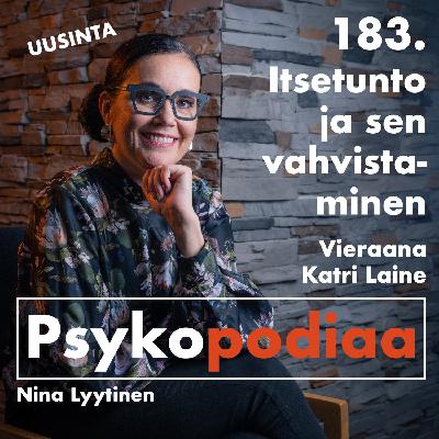 183. Itsetunto ja sen vahvistaminen. Vieraana Katri Laine. (uusinta)