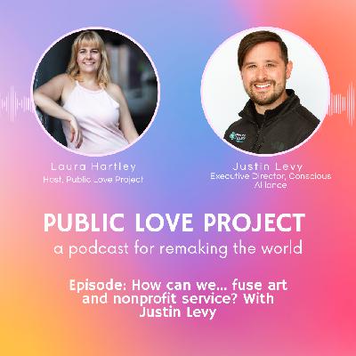 How can we... fuse art and nonprofit service? With Justin Levy
