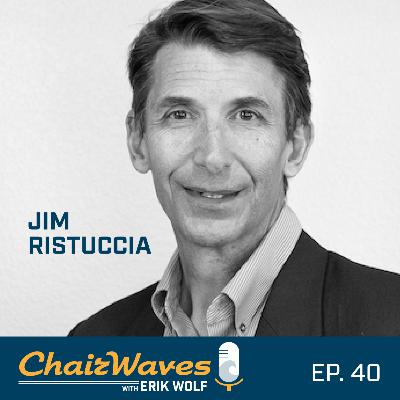 Jim Ristuccia - Episode 40 Jim Ristuccia - Episode 40