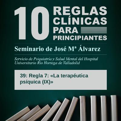 Regla 7 - «La terapéutica psíquica se orienta en función de si se perturba o no la defensa (IX)» Regla 7 - «La terapéutica psíquica se orienta en función de si se perturba o no la defensa (IX)»