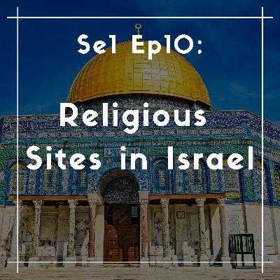 10. Religious Locations to Visit in Israel - A Travel Guide to the Holy Land