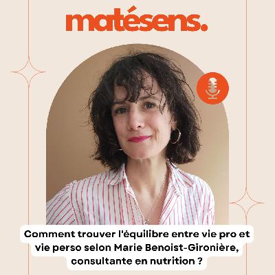 Trouver l'équilibre entre vie pro et vie perso - avec Marie Benoist-Gironière, consultante en nutrition