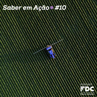 Saber em Ação #10 - as percepções do agro