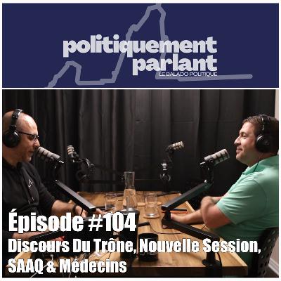 Épisode #104 - Discours Du Trône, Nouvelle Session, SAAQ & Médecins