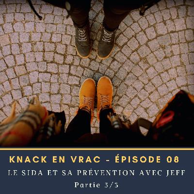 Knack en Vrac - Épisode 08 - Partie 3/3 - Le Sida et sa prévention avec Jeff