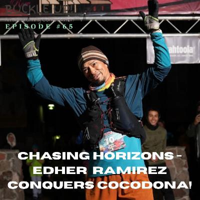 Chasing Horizons - Edher Ramirez Conquers Cocodona! Ep65
