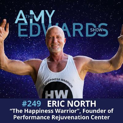 249 - How to Build a Happy, Healthy Life through Self-Discipline with Eric North, The Happiness Warrior 249 - How to Build a Happy, Healthy Life through Self-Discipline with Eric North, The Happiness Warrior