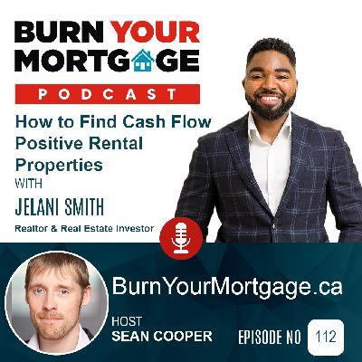 The Burn Your Mortgage Podcast: How to Find Cash Flow Positive Rental Properties with Jelani Smith The Burn Your Mortgage Podcast: How to Find Cash Flow Positive Rental Properties with Jelani Smith