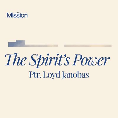 The Spirit's Power - Ptr. Loyd Janobas The Spirit's Power - Ptr. Loyd Janobas