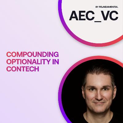 025 | Compounding Optionality in ConTech | B2B vs B2C Marketplace Misconceptions | Leapfrogging Software Adoption | Strategic Data Infrastructure for AI Readiness