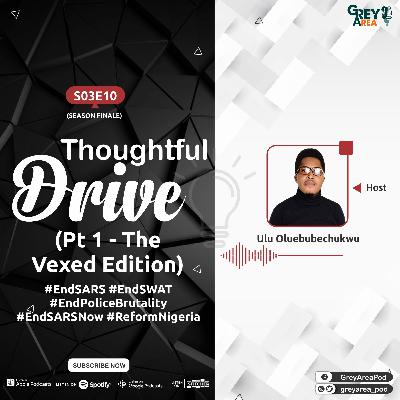 S03E10 (Season Finale) - Thoughtful Drive (Pt 1 - The Vexed Edition)