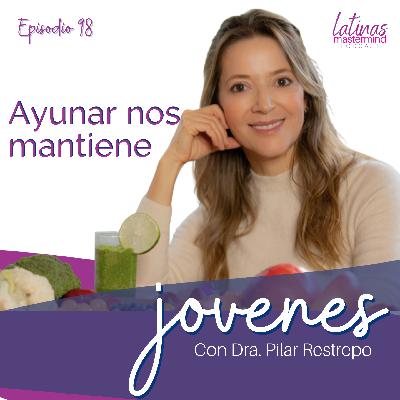 98 - El Ayuno te Mantiene Joven